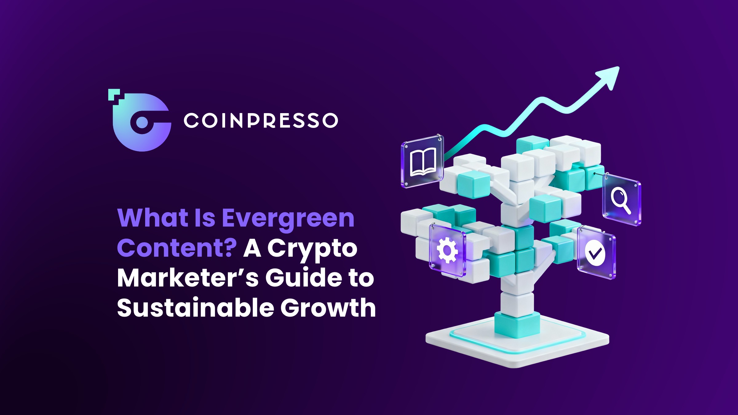 What Is Evergreen Content A Crypto Marketers Guide to Sustainable Growth – Creative Impact Group crypto marketing guide